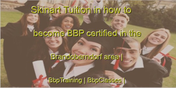 Skinart Tuition in how to become BBP certified in the Brandoberndorf area | BbpTraining | BbpClasses | SkinartTraining-Germany